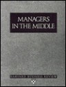 Managers in the Middle - Harvard Business Review