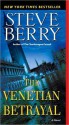 The Venetian Betrayal - Steve Berry