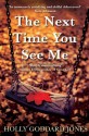 The Next Time You See Me - Holly Goddard Jones