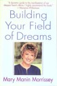 Building Your Field of Dreams - Mary Manin Morrissey