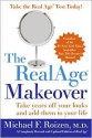 The RealAge Makeover: Take Years Off Your Looks and Add Them to Your Life - Michael F. Roizen