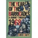 The Year of the Barricades: A Journey Through 1968 - David Caute