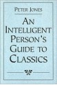 An Intelligent Person's Guide to Classics - Peter V. Jones