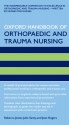 Oxford Handbook of Orthopaedic and Trauma Nursing - Rebecca Jester, Julie Santy, Jean Rogers