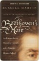 Beethoven's Hair: An Extraordinary Historical Odyssey and a Scientific Mystery Solved - Russell Martin