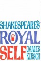 Shakespear'S Royal Self - James Kirsch