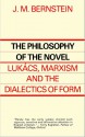 The Philosophy Of The Novel: Lukڳacs, Marxism And The Dialectics Of Form - J.M. Bernstein