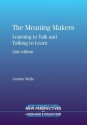 The Meaning Makers: Learning to Talk and Talking to Learn - C. Gordon Wells, Gordon Wells