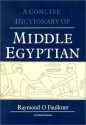 Concise Dictionary of Middle Egyptian (Egyptology: Griffith Institute) - Raymond Oliver Faulkner