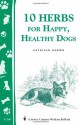 10 Herbs for Happy, Healthy Dogs: Storey's Country Wisdom Bulletin A-260 (Storey Country Wisdom Bulletin, a-260) - Kathleen Brown