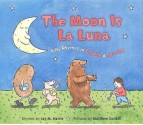 The Moon Is La Luna: Silly Rhymes in English and Spanish - Jay Harris