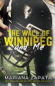 The Wall of Winnipeg and Me - Mariana Zapata