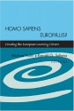 Homo Sapiens Europus: Creating the European Learning Citizen - Michael Kuhn