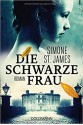 Die schwarze Frau: Roman - Simone St. James, Anne M. Fröhlich