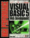 High Performance Visual Basic 5 Web Development: Your Complete Guide to Creating Custom Tools for Web Publishing - Scott Jarol