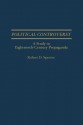 Political Controversy: A Study in Eighteenth-Century Propaganda - Robert Spector