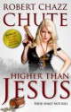 Higher Than Jesus (The Hit Man Series) - Robert Chazz Chute