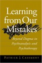 Learning from Our Mistakes: Beyond Dogma in Psychoanalysis and Psychotherapy - Patrick Casement, Nancy McWilliams PhD