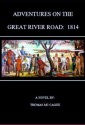 Adventures On The Great River Road: 1814 - Thomas McCague