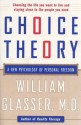 Choice Theory: A New Psychology of Personal Freedom - William Glasser M.D.