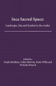 Inca Sacred Space: Landscape, Site and Symbol in the Andes - Frank Meddens, Colin McEwan, Katie Willis, Nicholas Branch