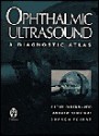 Ophthalmic Ultrasound: A Diagnostic Atlas - Cathy W. DiBernardo, Andrew P. Schachat