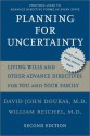 Planning for Uncertainty: Living Wills and Other Advance Directives for You and Your Family - David John Doukas, William Reichel