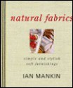 Natural Fabrics : Simple and Stylish Soft Furnishings - Ian Mankin, Gina Moore, Emma Callery, Kate Simunek