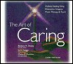 The Art of Caring: Holistic Healing Using Relaxation, Imagery, Music Therapy & Touch - Barbara Montgomery Dossey, Lynn Keegan, Cathie E. Guzzetta