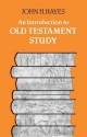 An Introduction To Old Testament Study - John H. Hayes