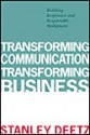 Transforming Communication, Transforming Business: Building Responsive and Responsible Workplaces - Stanley Deetz, Deetz, Stanley A. Deetz, Stanley A.