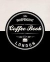 The Independent Coffee Book: London - Alex Evans, Price Lloyd, Victor Frankowski