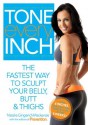 Tone Every Inch: The Fastest Way to Sculpt Your Belly, Butt & Thighs - Natalie Gingerich Mackenzie, Editors of Prevention