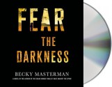 Fear the Darkness: A Thriller - Becky Masterman