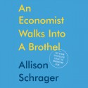 An Economist Walks into a Brothel - Allison Schrager