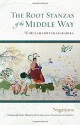 The Root Stanzas of the Middle Way - - Nagarjuna