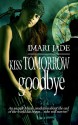 Kiss Tomorrow Goodbye - Imari Jade