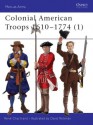 Colonial American Troops 1610-1774 - René Chartrand