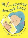 Alex and The Amazing Lemonade Stand - Liz Scott, Jay Scott, Pam Howard