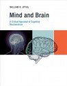 Mind and Brain: A Critical Appraisal of Cognitive Neuroscience - William R. Uttal