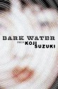 Dark Water - Glynne Walley, Koji Suzuki