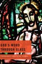 God's Word Through Glass: An Exploration of Bible-inspired Art-6 Studies - Cindy Garland, Joe Garland, Jim Eichenberger