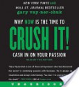 Crush It!: Why Now Is the Time to Cash in on Your Passion - Gary Vaynerchuk