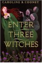 Enter Three Witches - Caroline B. Cooney