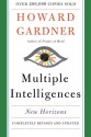 Multiple Intelligences: New Horizons in Theory and Practice - Howard Gardner