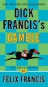 Dick Francis's Gamble - Felix Francis