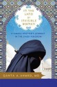 In the Land of Invisible Women: A Female Doctor's Journey in the Saudi Kingdom - Qanta A. Ahmed