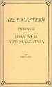 Self Mastery Through Conscious Autosuggestion - Emile Coue