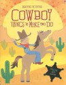 Cowboy Things to Make and Do [With Sticker(s)] - Emily Bone