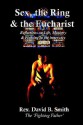 Sex, the Ring and the Eucharist: Reflections on Life, Ministry & Fighting in the Inner-City - David B. Smith